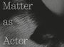 Contemporary art exhibition, Group Exhibition, Matter as Actor at 27 Bell Street & 67 Lisson Street