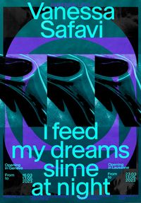 Exhibition Poster – I feed my dreams slime at night by Vanessa Safavi contemporary artwork print