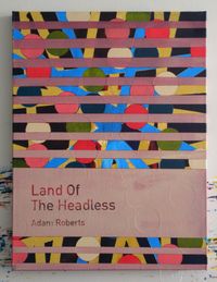 Land of the Headless / Adam Roberts by Heman Chong contemporary artwork painting