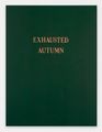 Exhausted Autumn: A collection of fiction, criticism and testimony with plates from paintings from Tony Greene, Los Angeles Contemporary Exhibitions 21 June through 4 August 1991 by Dean Sameshima contemporary artwork 2