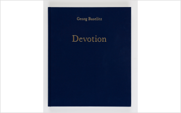 Georg Baselitz: Devotion