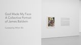 Contemporary art exhibition, Group Exhibiton, God Made My Face: A Collective Portrait of James Baldwin at David Zwirner, 19th Street, New York, United States