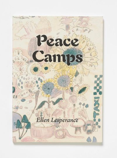Ellen Lesperance, Peace Camps (2017). Published by Portland arts press Container Corps. Illustrations by Jeffry Mitchell.