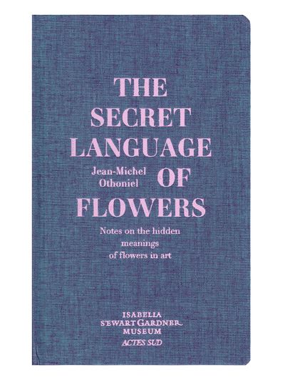 Jean-Michel Othoniel, The Secret Language of Flowers: Notes on the Hidden Meanings of Flowers in Art (2015). Published by the Isabella Stewart Gardner Museum, Massachusetts. Hardcover, 192 pages. 13.97 x 2.03 x 21.59 cm.