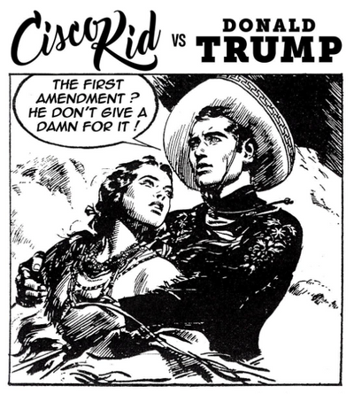 Kosmo Vinyl, The First Amendment? (2017). From the series 'Cisco Kid vs Donald Trump' (2016—2017). Digital print.