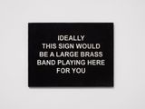 IDEALLY THIS SIGN WOULD BE A LARGE BRASS BAND PLAYING HERE FOR YOU by Laure Prouvost contemporary artwork 1