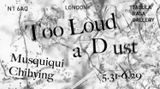 Contemporary art exhibition, Musquiqui Chihying, Too Loud a Dust at Tabula Rasa Gallery, London, United Kingdom