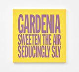 Gardenia Sweeten the Air Seducingly Sly by John Giorno contemporary artwork painting