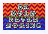Be Bold Never Boring by Ben Eine contemporary artwork print