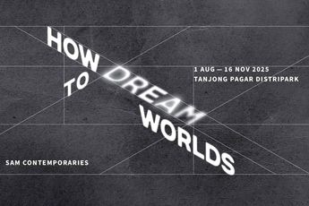 Contemporary art exhibition Group Exhibition Sam Contemporaries How To Dream Worlds at Singapore Art Museum