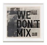 WE DONT MIX by Rirkrit Tiravanija contemporary artwork print