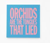 Orchids are the tongues that lied by John Giorno contemporary artwork painting