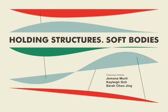 Contemporary art exhibition Group Exhibition Holding Structures Soft Bodies at Gajah Gallery Singapore