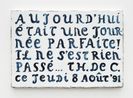 Only Words Aujourdhui etait une journee parfaite... by Thierry De Cordier contemporary artwork Painting