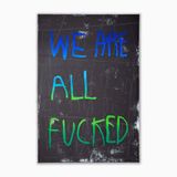 We Are All Fucked - Blue and Green by Cb Hoyo contemporary artwork print