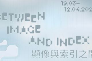 Contemporary art exhibition HKBU Parallel Exhibition of Art Basel Hong Kong 2026 Between Image and Index at Academy Of Visual Arts Hong Kong