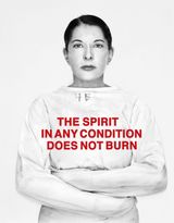 The Spirit in Any Condition Does Not Burn by Marina Abramovic contemporary artwork photography print