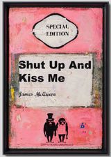 Shut Up and Kiss Me by James Mcqueen contemporary artwork print