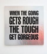 WHEN THE GOING GETS ROUGH THE TOUGH GETS GORGEOUS by John Giorno contemporary artwork print